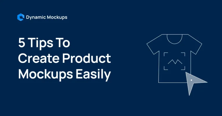 5 Tips To Create Product Mockups Easily [2025 Guide]