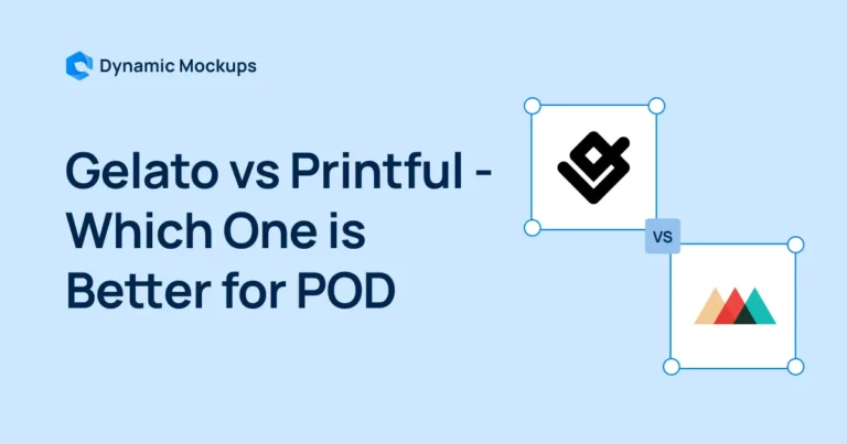 Gelato vs Printful – Which One is Better for POD in 2025?
