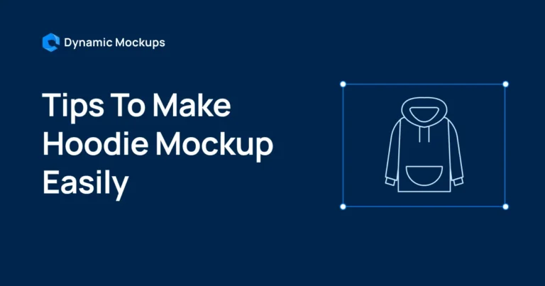 6 Tips To Make Hoodie Mockup Easily
