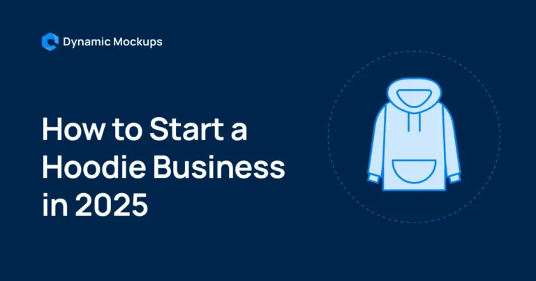 How to Start a Hoodie Business in 7 Easy Steps [2025 Guide]