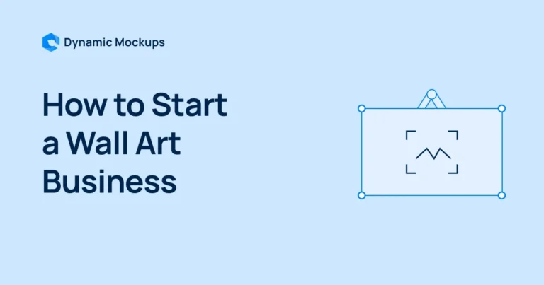 How to Start a Wall Art Business in 7 Steps [2025]