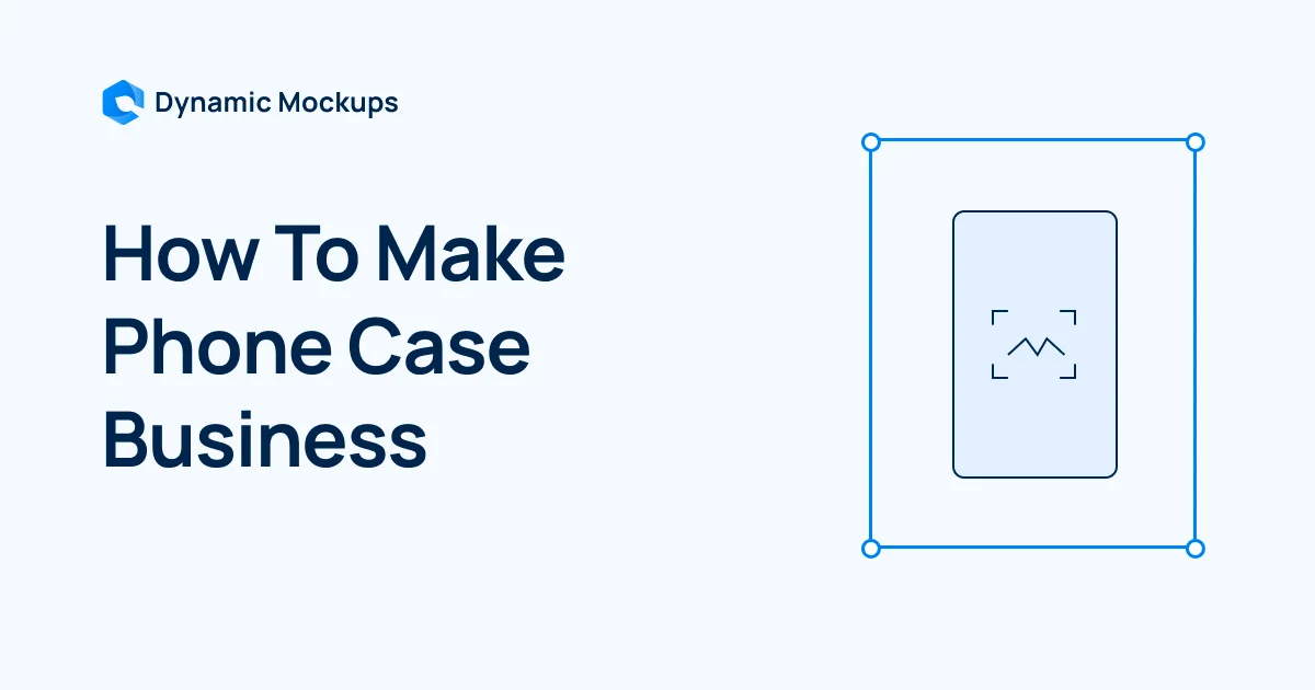 How To Make Phone Case Online Business in 2025