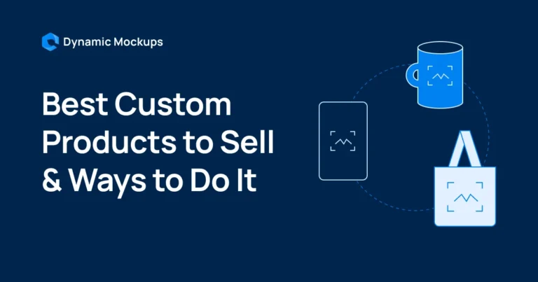 10 Best Custom Products to Sell & Ways to Do It in 2025