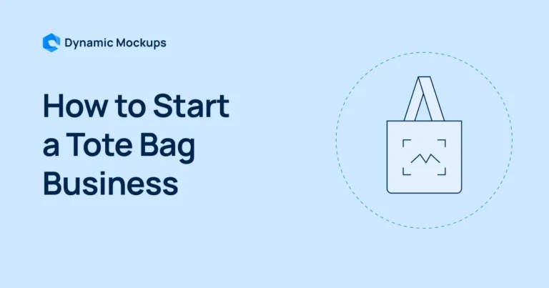 How to Start a Tote Bag Business in 2025 [Guide]