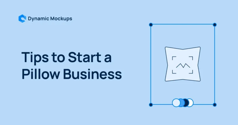 6 Tips to Start a Pillow Business in 2025 [Complete Guide]