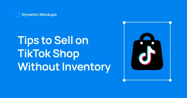 Top 5 Tips to Sell on TikTok Shop Without Inventory [Definitive Guide]