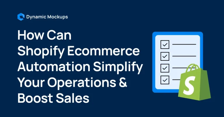 How Can Shopify Ecommerce Automation Simplify Your Operations & Boost Sales