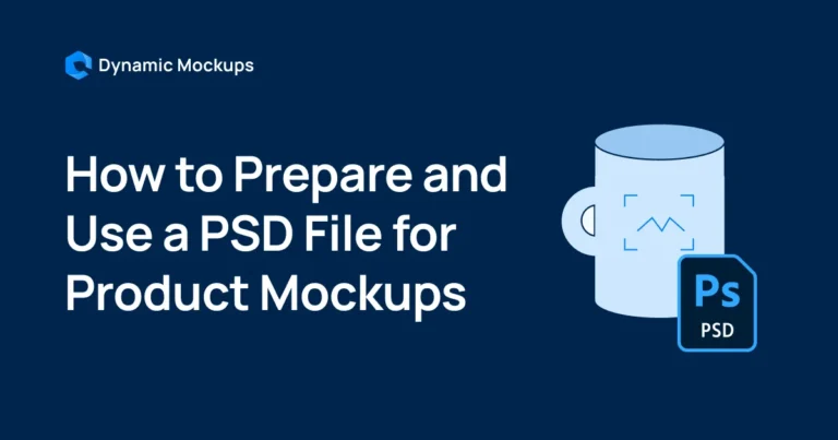 How to Prepare and Use a PSD File for Product Mockups [Actionable Guide]