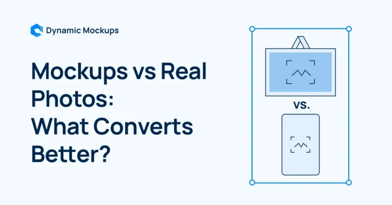 Mockups vs Real Photos: What Converts Better? [Comparison]