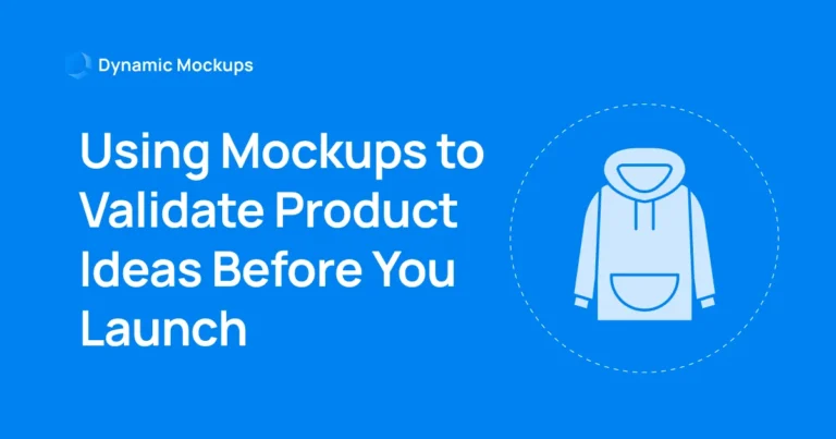 5 Ways to Use Mockups to Validate Product Ideas [+ Pro Tips]