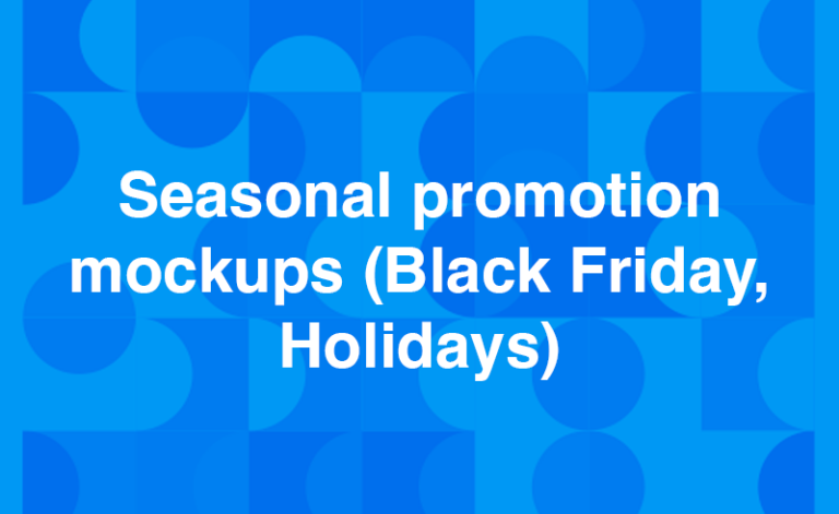 Seasonal promotion mockups (Black Friday, Holidays)