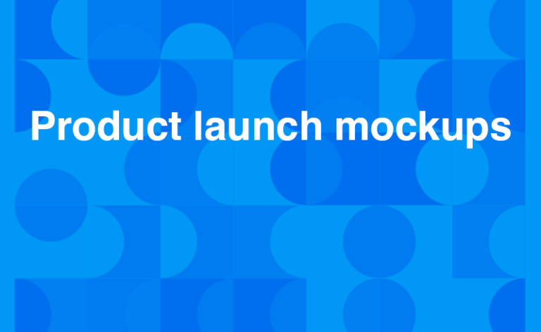 Product launch mockups
