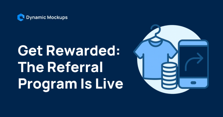 Get Rewarded With the Dynamic Mockups Referral Program