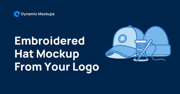 How to Make an Embroidered Hat Mockup From Your Logo [2026]