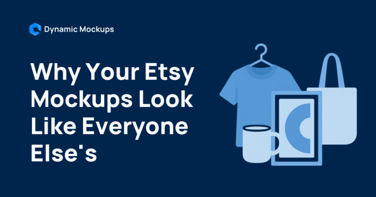 Why Do My Etsy Mockups Look Like Everyone Else’s? [2026 Fix]