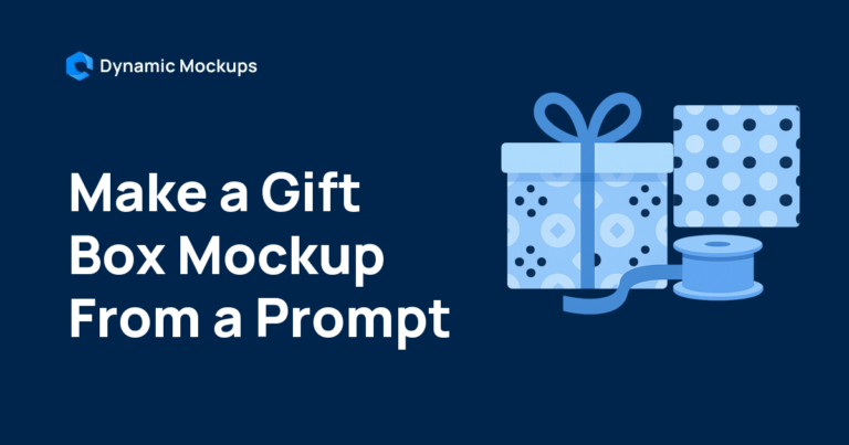 How to Make a Gift Box Mockup From a Prompt [2026]