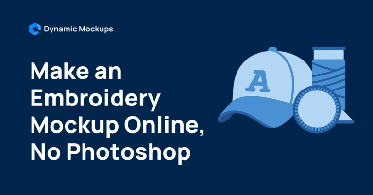 How to Make an Embroidery Mockup Online (No Photoshop) [2026]