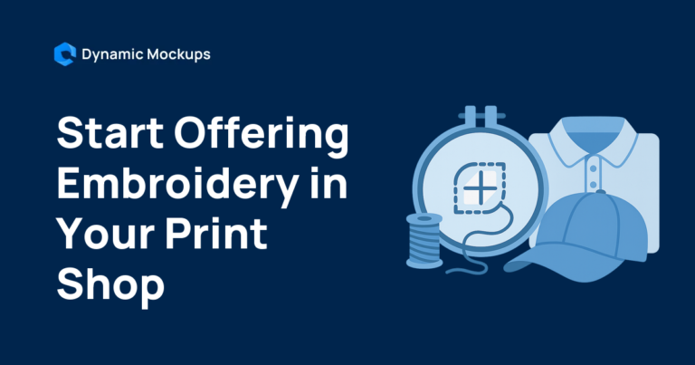 How to Start Offering Embroidery in Your Print Shop [2026]