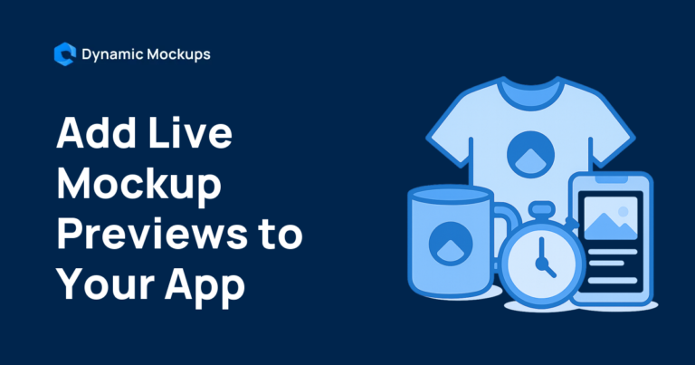 Product Configurator API: Add Live Mockup Previews to Your App