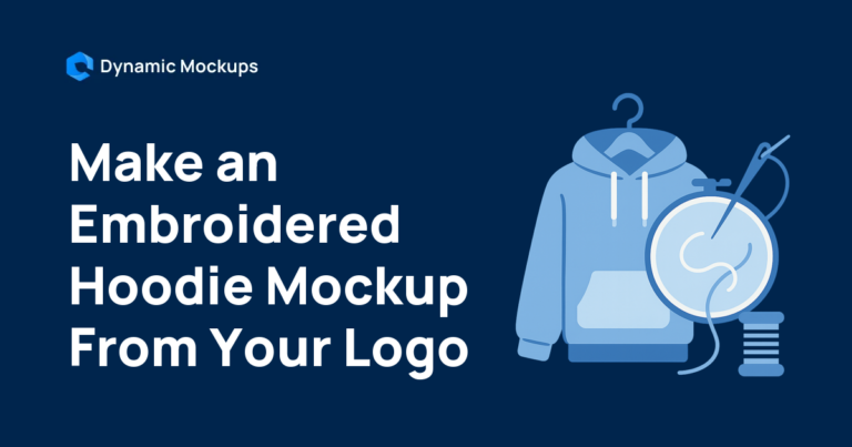 How to Make an Embroidered Hoodie Mockup From Your Logo [2026]