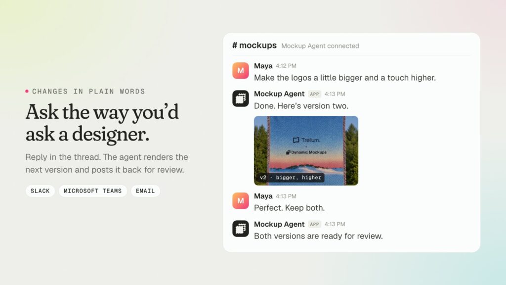 Chat with the agents in Slack or Teams and change the mockup details